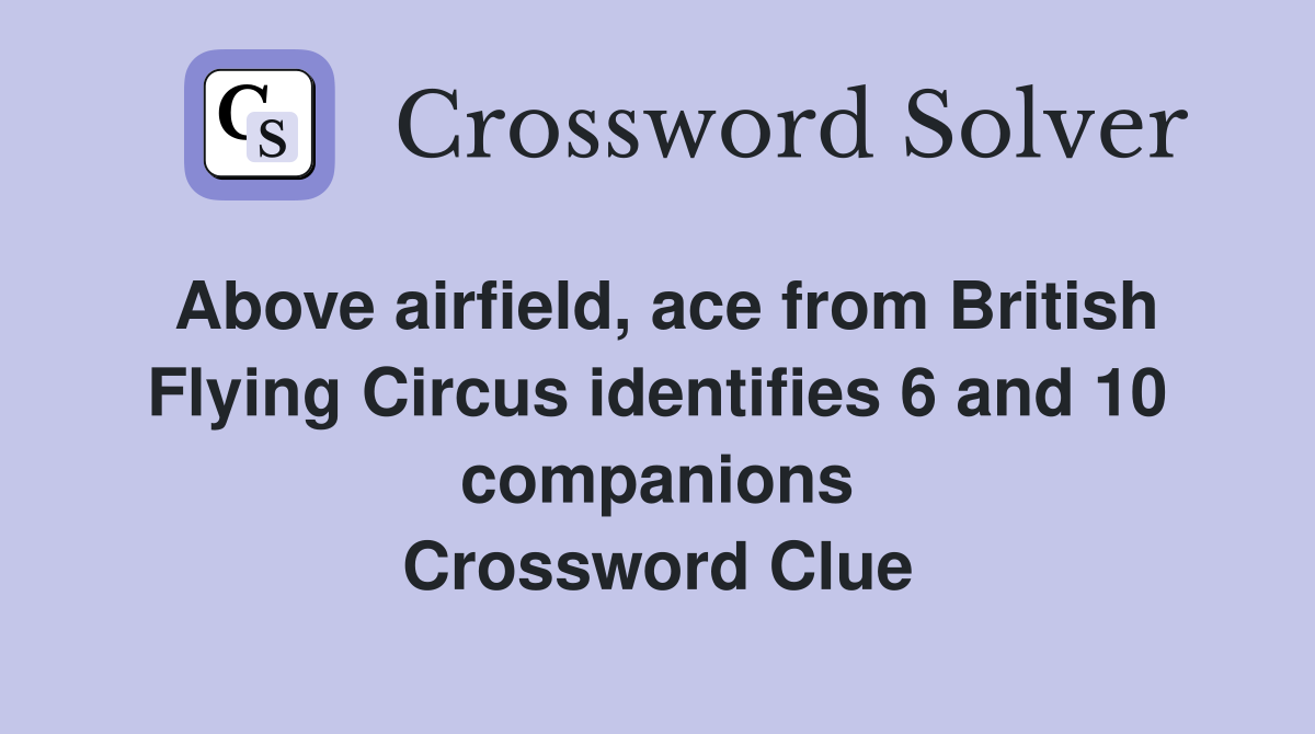 Above airfield, ace from British Flying Circus identifies 6 and 10